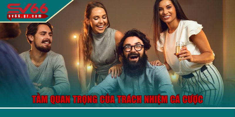 Trách Nhiệm Cá Cược – Quản Lý Rủi Ro Hiệu Quả Tại SV66 1 Đánh giá tầm quan trọng của trách nhiệm cá cược