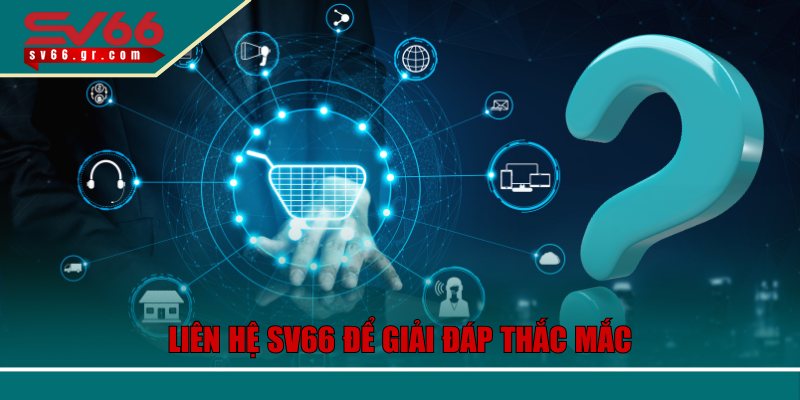 Liên Hệ SV66 – Kết Nối Nhanh Chóng Với Đội Ngũ Hỗ Trợ 3 Liên hệ SV66 để giải đáp thắc mắc nhanh chóng