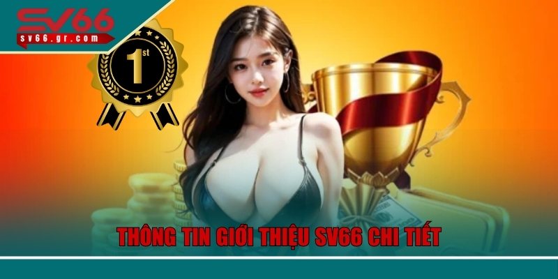 Giới Thiệu SV66 – Điểm Đến Bùng Nổ Cho Đam Mê Trực Tuyến 1 Thông tin giới thiệu SV66 chi tiết